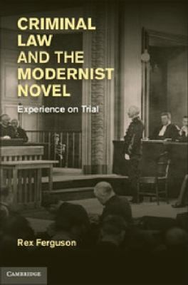 Criminal Law And The Modernist Novel Experience On Trial