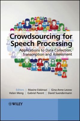 Crowdsourcing For Speech Processing Applications To Data Collection Transcription And Assessment