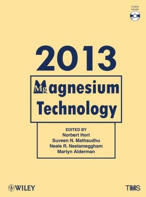 Magnesium Technology 2013 Proceedings Of A Symposium Sponsored By The Magnesium Committee Of The Light Metals Division Of The Minerals Metals Materials Society Tms Held During Tms 2013 Annual Meeting Exhibition San Antonio Texas Usa March 37 2013