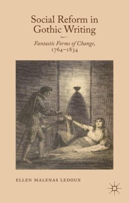 Social Reform In Gothic Writing Fantastic Forms Of Change 17641834