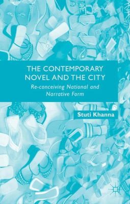 The Contemporary Novel And The City Reconceiving National And Narrative Form