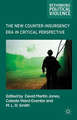 The New CounterInsurgency Era in Critical Perspective
            
                Rethinking Political Violence