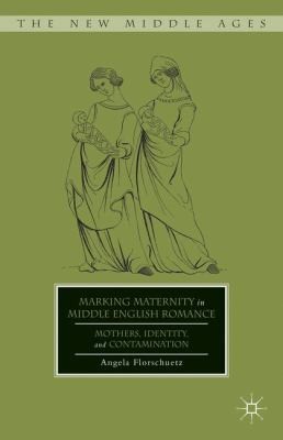 Marking Maternity In Middle English Romance Mothers Identity And Contamination