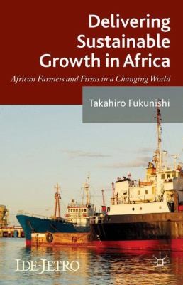 Delivering Sustainable Growth In Africa African Farmers And Firms In A Changing World
