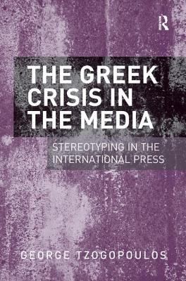 The Greek Crisis In The Media Stereotyping In The International Press