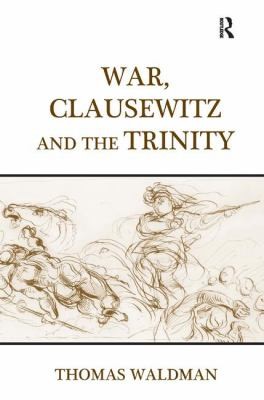 War Clausewitz and the Trinity