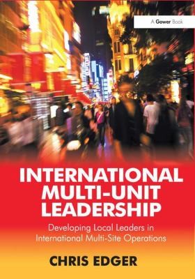 International Multiunit Leadership Developing Local Leaders In International Multisite Operations