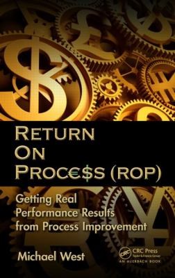 Return On Process Rop Getting Real Performance Results From Process Improvement