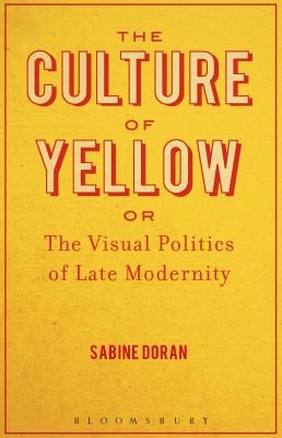 The Culture Of Yellow Or The Visual Politics Of Late Modernity