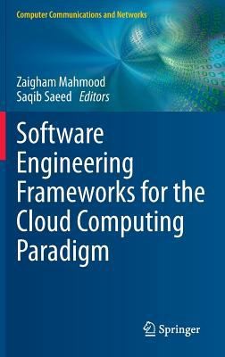 Software Engineering Frameworks for the Cloud Computing Paradigm
            
                Computer Communications and Networks