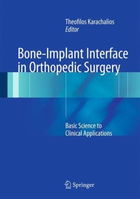 Boneimplant Interface In Orthopedic Surgery Basic Science To Clinical Applications