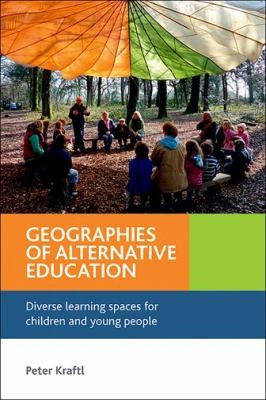 Geographies Of Alternative Education Diverse Learning Spaces For Children And Young People