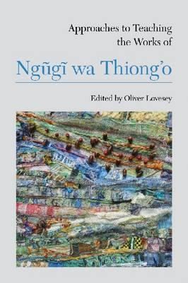 Approached To Teaching Teh Works Of Ngugi Wa Thiongo