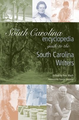The South Carolina Encyclopedia Guide to South Carolina Writers South Carolina Encyclopedia Guides