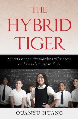 The Hybrid Tiger Secrets Of The Extraordinary Success Of Asianamerican Kids