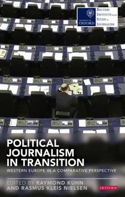 Political Journalism In Transition Western Europe In A Comparative Perspective