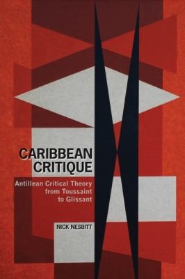 Caribbean Critique Antillean Critical Theory From Toussaint To Glissant