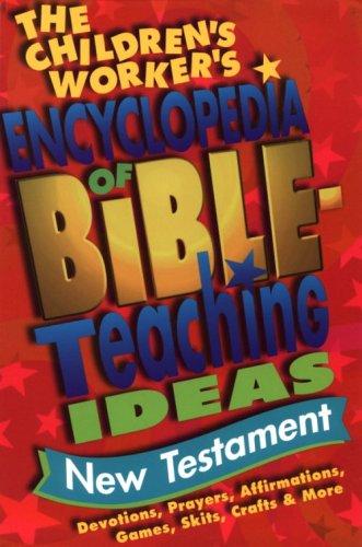 The children's worker's encyclopedia of Bible-teaching ideas