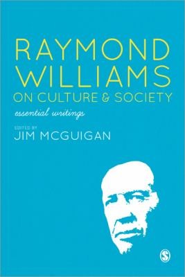 Raymond Williams On Culture And Society Essential Writings