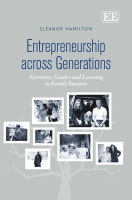 Entrepreneurship Across Generations Narrative Gender And Learning In Family Business