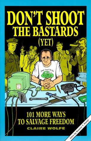 Don't shoot the bastards (yet)