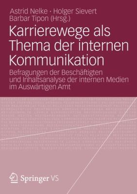 Karrierewege Als Thema Der Internen Kommunikation Befragungen Der Beschftigten Und Inhaltsanalyse Der Internen Medien Im Auswrtigen Amt