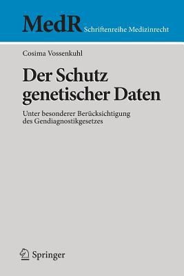 Der Schutz Genetischer Daten Unter Besonderer Bercksichtigung Des Gendiagnostikgesetzes
