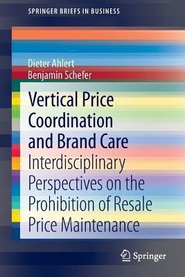 Vertical Price Coordination And Brand Care Interdisciplinary Perspectives On The Prohibition Of Resale Price Maintenance