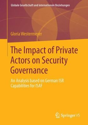 The Impact Of Private Actors On Security Governance An Analysis Based On German Isr Capabilities For Isaf