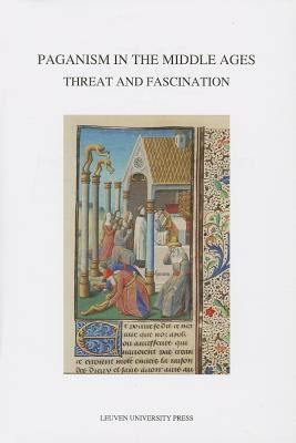 Paganism In The Middle Ages Threat And Fascination