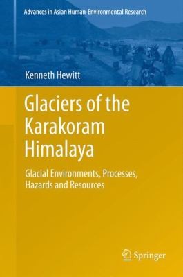 Glaciers Of The Karakoram Himalaya Glacial Environments Processes Hazards And Resources