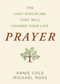 The Lost Discipline that Will Change Your Life Prayer