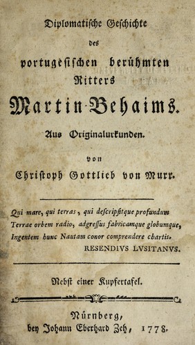 Diplomatische Geschichte des portugesichen beruehmten, Ritters Martin Behaims