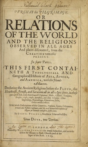 Purchas his Pilgrimage, or, Relations of the world and the religions observed in all ages and places discouered, from the creation vnto this present