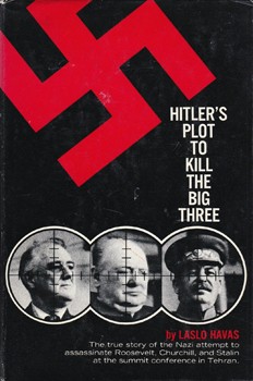 Hitler's plot to kill the Big Three
