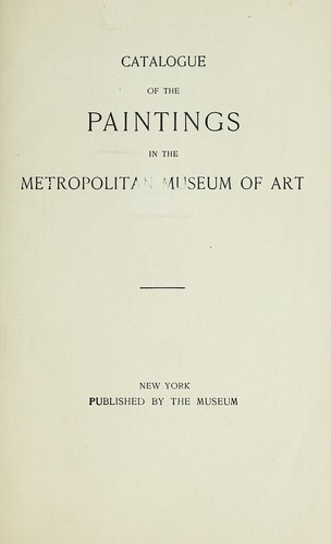 Catalogue of the paintings in the Metropolitan Museum of Art