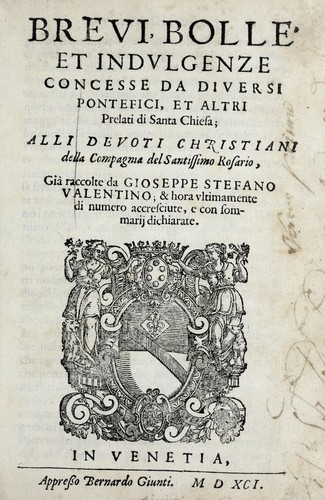 Brevi, bolle, et indvlgenze concesse da diversi pontefici et altri prelati di Santa Chiesa alli devoti christiani della Compagnia del Santissimo Rosario