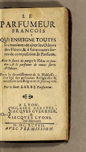 Le parfumeur françois qui enseigne toutes les manieres de tirer les odeurs des fleurs, & à faire toutes sortes de composition de parfums