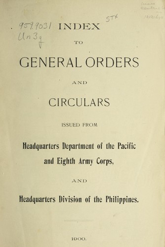General orders and circulars issued from Headquarters Department of the Pacific and Eighth Army Corps, and Headquarters Division of the Phillipines