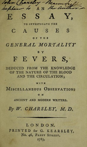 An essay, to investigate the causes of the general mortality by fevers, deduced from the knowledge of the nature of the blood and the circulation