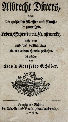 Albrecht Dürers, eines der grössesten Meister und Künstler seiner Zeit, Leben, Schriften u. Kunstwerke