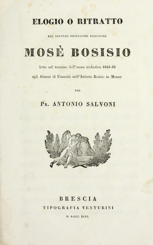 Elogio e ritratto del defunto professore direttore Mose   Bosisio letto sul termine dell'anno scolastico 1845-46 agli alumni di Umanita   nell'Istituto Bosisio in Monza