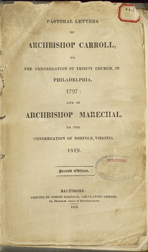Pastoral letters of Archbishop Carroll, to the congregation of Trinity Church, in Philadelphia, 1797, and of Archbishop Marechal, to the congregation of Norfolk, Virginia, 1819