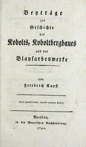Beyträge zur Geschichte des Kobolts, Koboltbergbaues und der Blaufarbenwerke