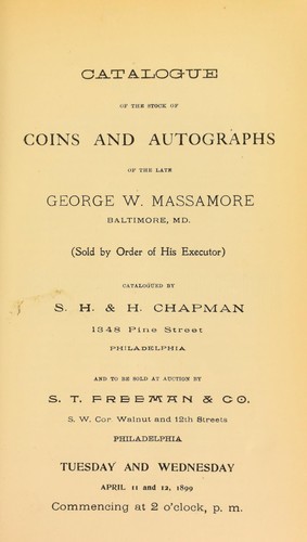 Catalogue of the stock of coins and autographs of the late George W. Massamore, Baltimore Md
