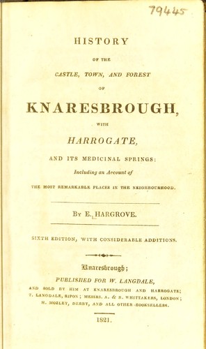 The history of the castle, town, and forest of Knaresbrough, with Harrogate, and it's medicinal waters