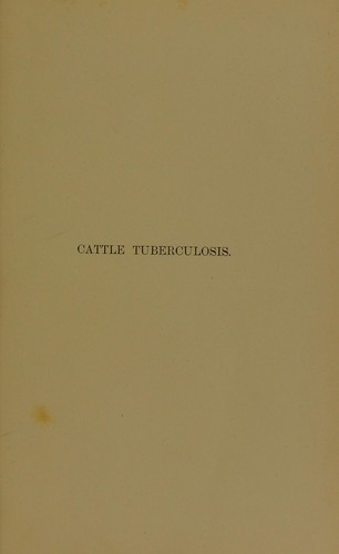 Cattle tuberculosis; a practical guide to the farmer, butcher, and meat inspector
