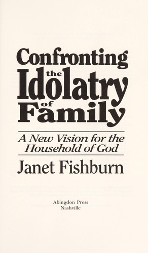 Confronting the idolatry of family