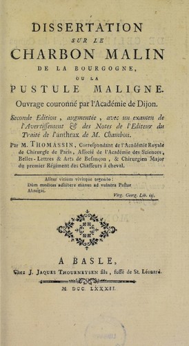 Dissertation sur le charbon malin de la Bourgogne, ou la pustule maligne. Ouvrage couronn©♭ par l'Acad©♭mie de Dijon ...