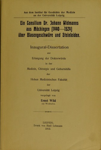Ein Consilium Dr. Johann Widmanns aus M©œchingen (1440-1524) ©ơber Blasengeschw©ơre und Steinleiden